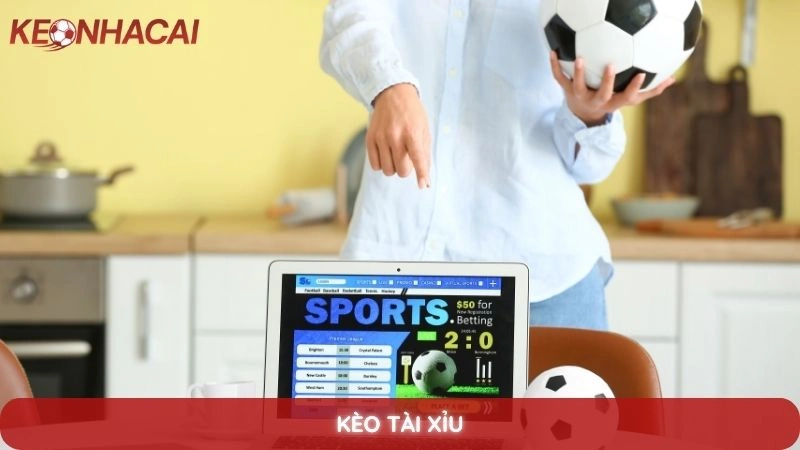 Kèo tài xỉu - Hướng dẫn cách đọc và kinh nghiệm chơi kèo O/U 1 Kèo Tài Xỉu